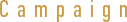 Campaign